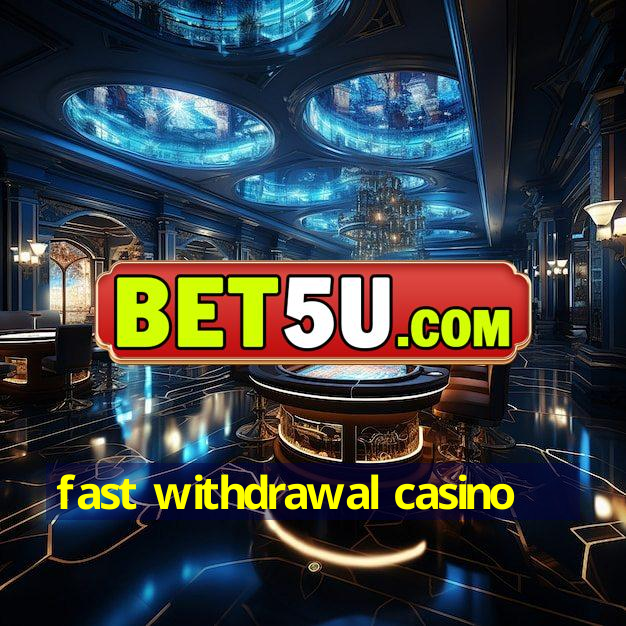 fast withdrawal casino